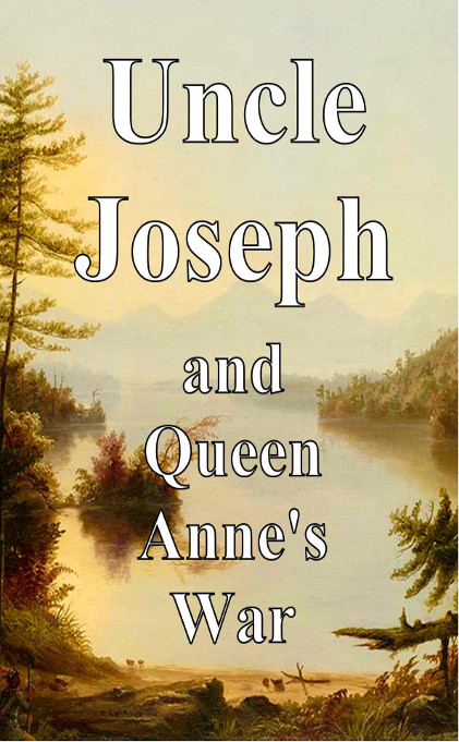 Uncle Joseph and Queen Anne's War