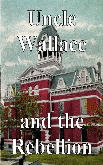 Uncle Wallace and the Rebellion
